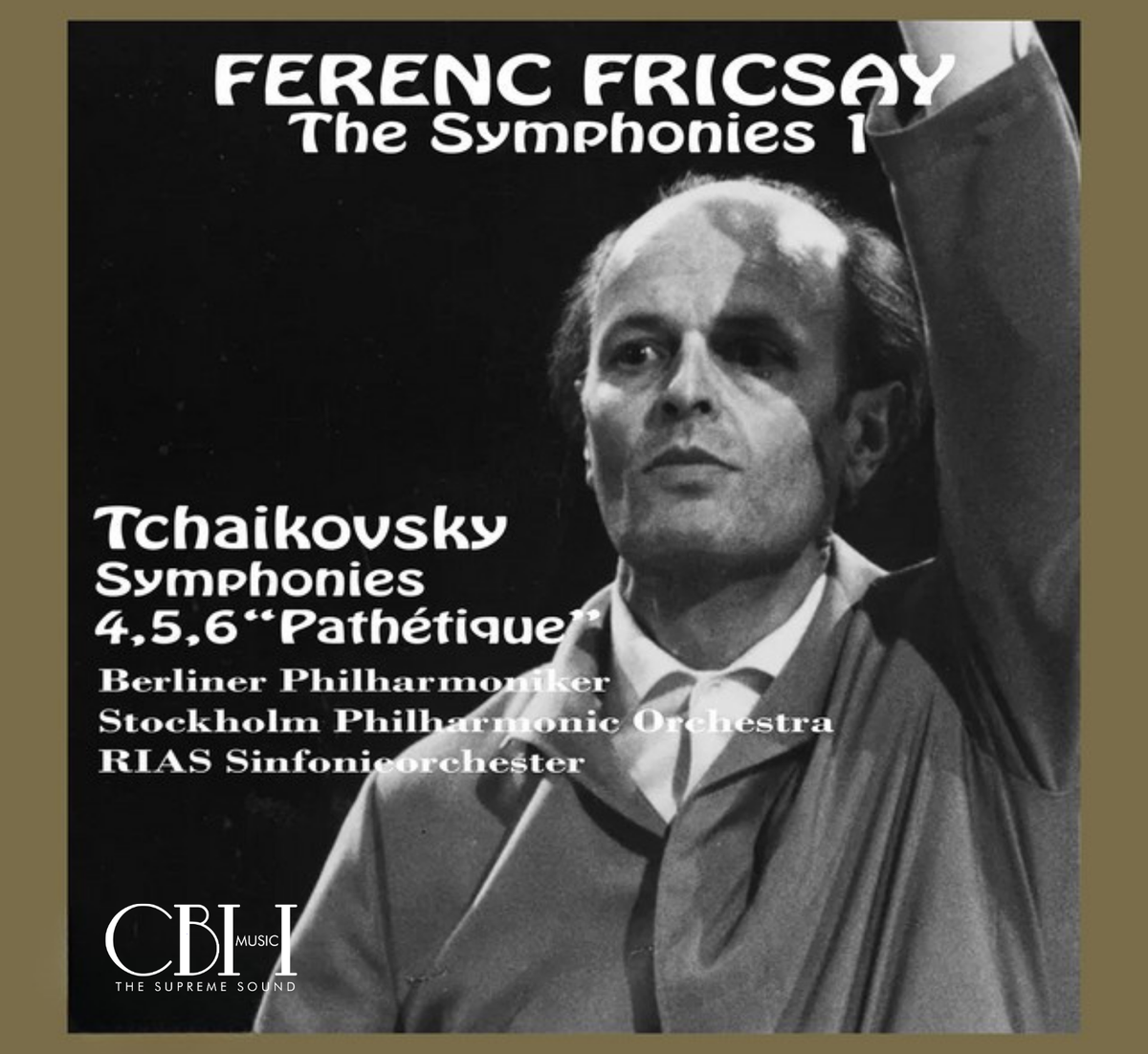 Cover CS615 — Ferenc Fricsay dirige le Sinfonie n. 4, 5 e 6 “Pathétique” di Tchaikovsky con RIAS, Stockholm Philharmonic e Berliner Philharmoniker — Capsa Symphōnĭa