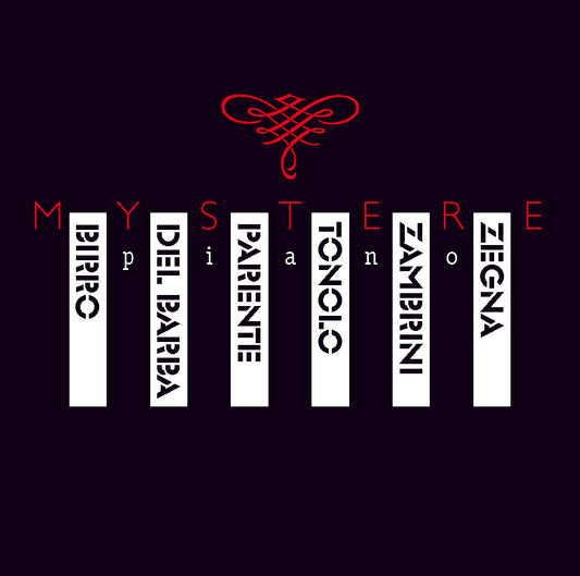 MYSTERE PIANO - R. ZEGNA, P. BIRRO, A. ZAMBRINI, M. TONOLO, O. DEL BARBA, M. PARENTE