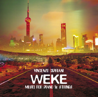 WEKE, MUSIC FOR PIANO & STRINGS - CIPRIANI