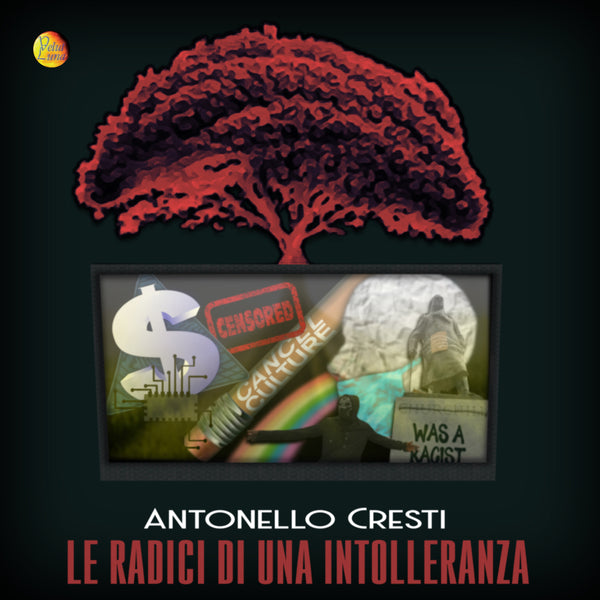 THE ROOTS OF INTOLERANCE - Antonello Cresti