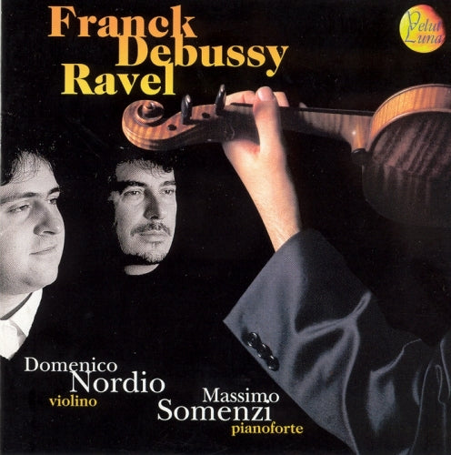 FRANCK, DEBUSSY, RAVEL: SONATEN FÜR VIOLINE UND KLAVIER - NORDIO, SOMENZI