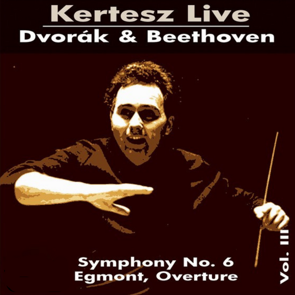 Dvořák: Symphony No. 6, Op. 60, B. 112 - Beethoven: Egmont Overture, Op. 84 (Live)