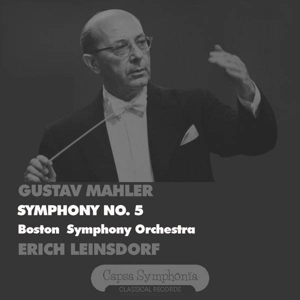 Mahler Symphony no. 5 in C Sharp Minor - Erich Leinsdorf Boston Symphony Orchestra