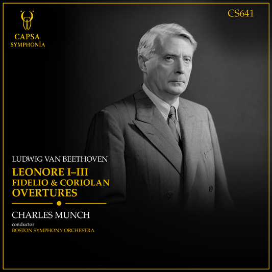 Cover CS641 — Beethoven, Ouverture Leonore I–III, Fidelio e Coriolan — Charles Munch, Boston Symphony Orchestra — Capsa Symphōnĭa