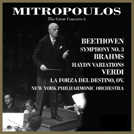 Cover CS604 — Dimitri Mitropoulos e New York Philharmonic in Beethoven Eroica, Brahms Variazioni Haydn e Verdi La forza del destino — Capsa Symphōnĭa