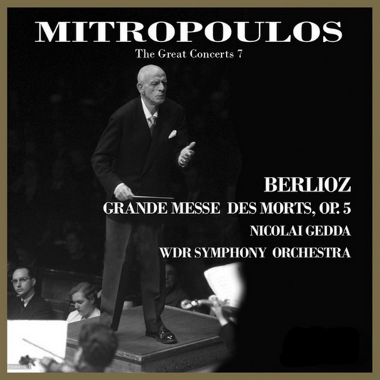 Cover CS605 — Dimitri Mitropoulos dirige la Grande Messe des morts di Berlioz con Nicolai Gedda e i complessi radiofonici di Colonia — Capsa Symphōnĭa