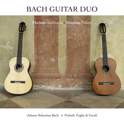 JOHANN SEBASTIAN BACH: GUITAR DUO, PRELUDES, FUGUES & CHORALES - BALDISSERA, NALATO