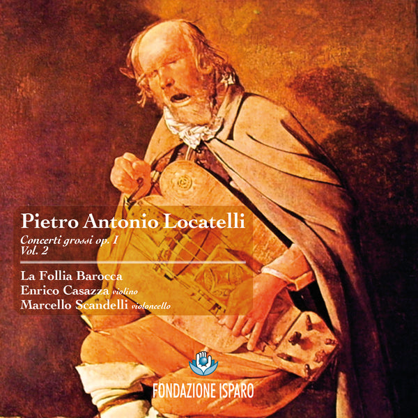 P. A. LOCATELLI CONCERTI GROSSI OP.1 VOL. 2 - DIE BAROCKE FOLLIA, CASAZZA, SCANDELLI