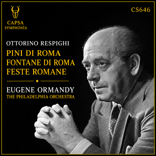 Respighi Pini di Roma, Fontane di Roma e Feste romane — Eugene Ormandy, The Philadelphia Orchestra — Cover Capsa Symphōnĭa CS646