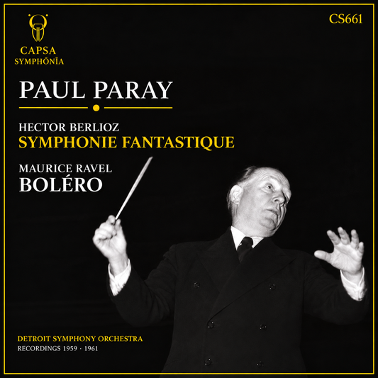 Portada Capsa Symphōnĭa CS661 — Paul Paray dirige Hector Berlioz, Symphonie fantastique, y Maurice Ravel, Boléro, Detroit Symphony Orchestra