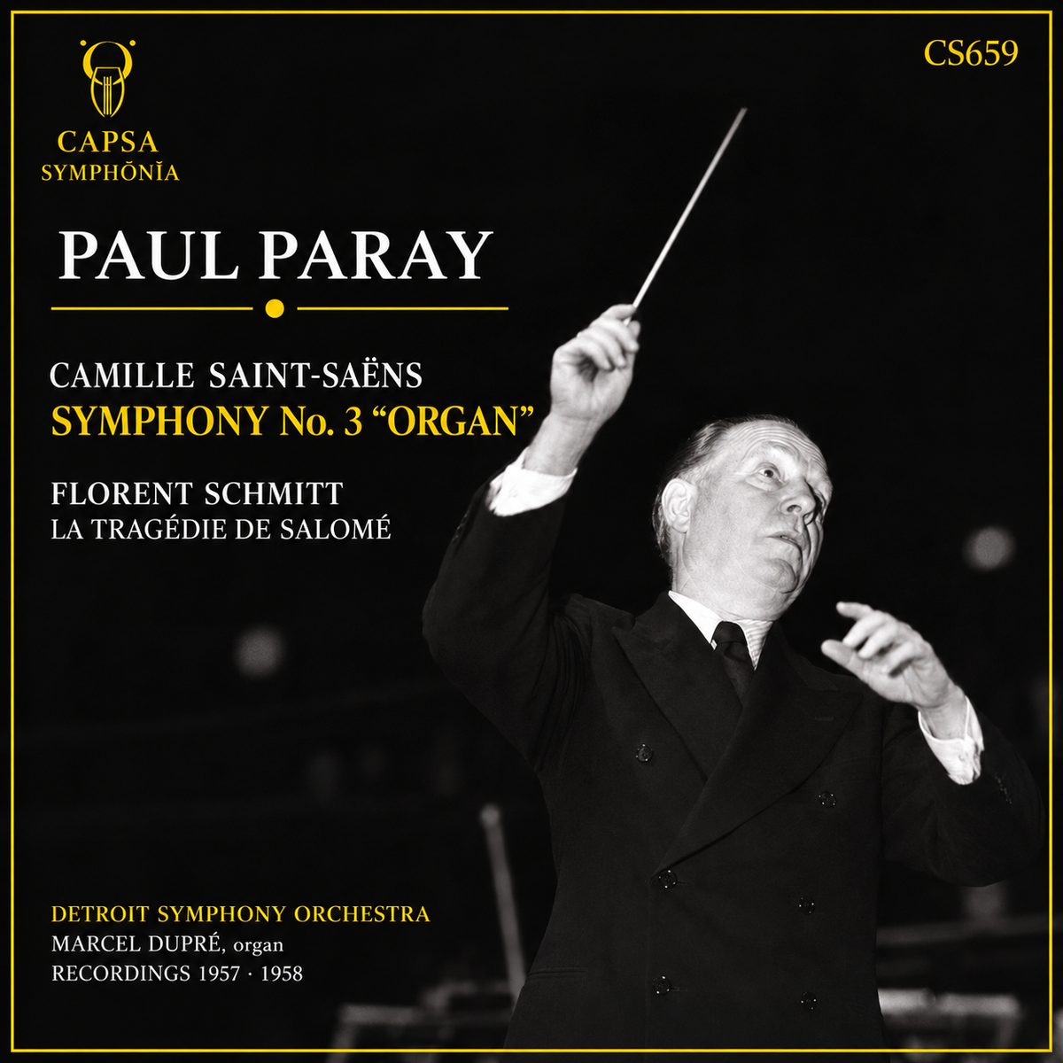 Cover Capsa Symphōnĭa CS659 — Paul Paray dirige Saint-Saëns, Symphony No. 3 “Organ”, e Florent Schmitt, La tragédie de Salomé, Detroit Symphony Orchestra